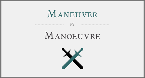 Maneuver vs. Manoeuvre