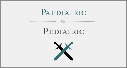 Paediatric vs. Pediatric