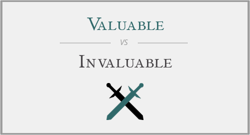 Valuable vs. Invaluable