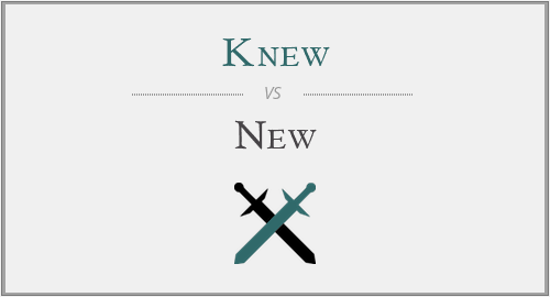 Knew vs. New