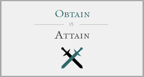 Obtain vs. Attain