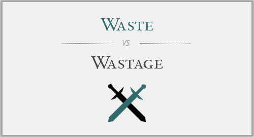 waste vs. wastage